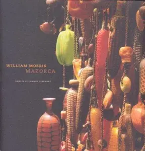 USED-Mazorca: Objects Of Common Ceremony by William Morris (Hardcover)