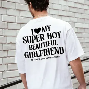 "I❤️ My Super Hot Beautiful Girlfriend" Funny Back Print Cotton T-Shirt| Novelty Couple Tee