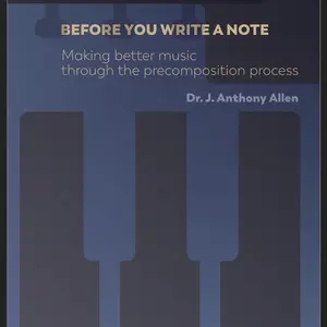 Before You Write a Note: Making Better Music Through the Precomposition Process