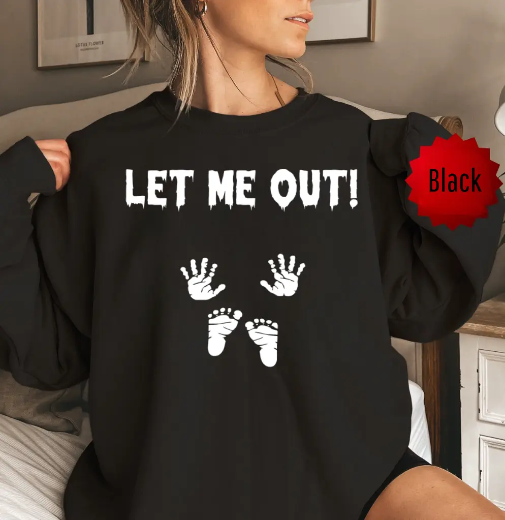 Women's 100% Cotton Long Sleeve Let Me Out Maternity Sweatshirt, Funny Halloween Top, Available in All Colors, Sizes S-4XL