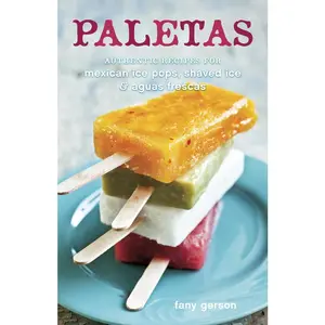 USED-Paletas: Authentic Recipes for Mexican Ice Pops, Shaved Ice & Aguas Frescas [A Cookbook] by Gerson, Fany (Hardcover)
