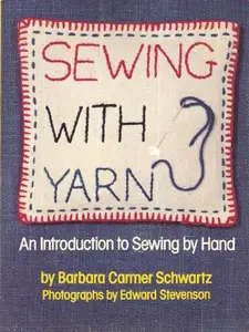 USED-Sewing With Yarn: An Introduction to Sewing by Hand by Barbara Carmer Schwartz (Paperback)