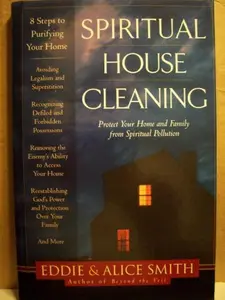 USED-Spiritual House Cleaning: Protect Your Home and Family from Spiritual Pollution by Eddie Smith (Hardcover)