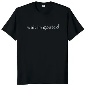 Goated T Shirt Funny Meme Trend Short Sleeve O neck 100 Premium Cotton Unisex Summer Casual Tshirt Goth Money Shirt Good Graphic Tee Gift Vintage Streetwear Unisex Summer Gift White Tee Casual Commuter Wear Christian Outfit Casual Commuter Wear