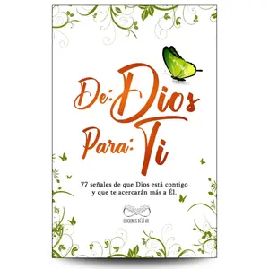 DE: DIOS PARA: TI: 77 señales de que Dios está contigo y que te acercarán más a Él. (Spanish Edition)