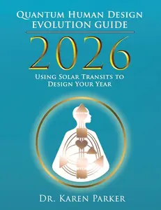 2026 Quantum Human Design Evolution Guide by Karen Parker (Paperback)