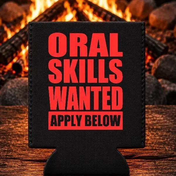 Oral skills wanted Funny Premium Neoprene Can Cooler Koozie | Fits Most 12 oz Cans | Lake, Camping, Fishing, Tailgate, Boat, Party & Funny Gift Idea