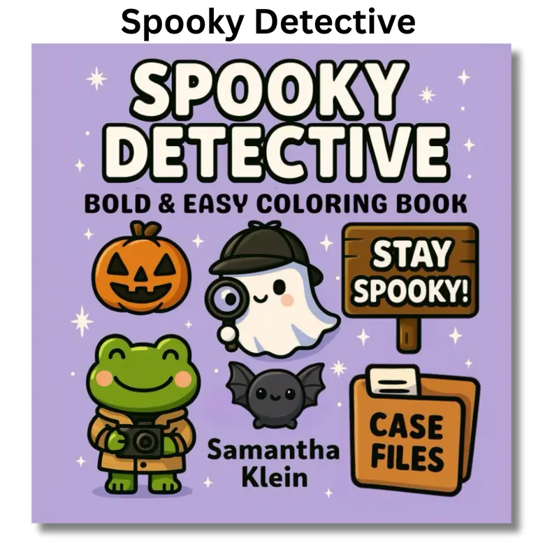 Spooky Detective: Bold & Easy Coloring Book Featuring Cozy Crime Scenes Featuring ghostly investigators and froggy sleuths to mysterious crime scenes, evidence files, and pumpkin suspects