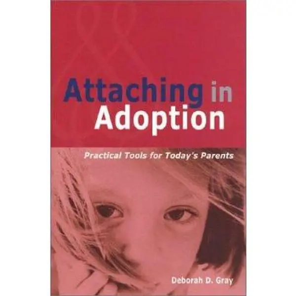 USED Book - Attaching in Adoption: Practical Tools for Today's Parents by Deborah D. Gray (Hardcover) - english