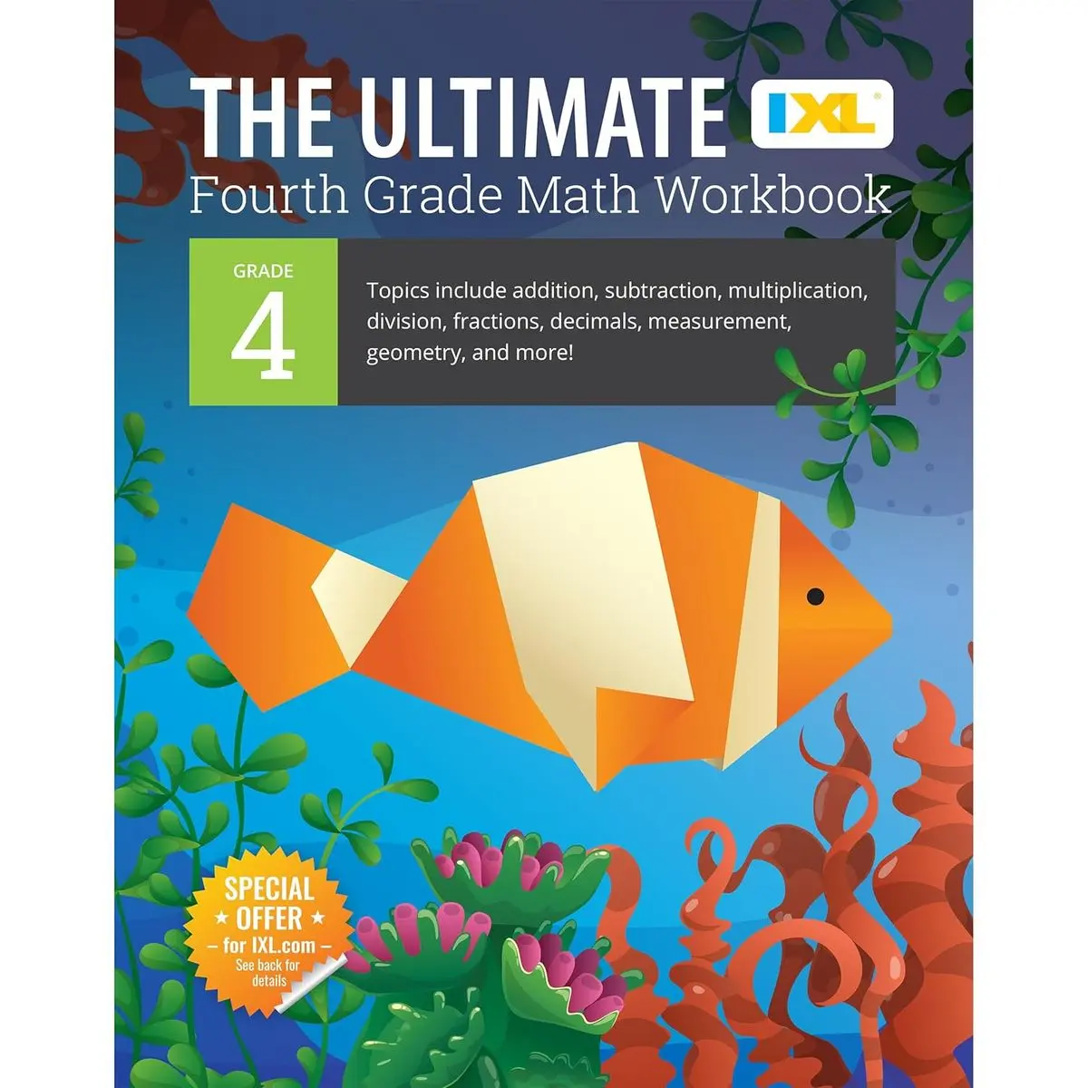 The IXL Ultimate 4th Grade Math Workbook, Activity Book for Kids Ages 9-10 Covering Addition, Subtraction, Multiplication, Division, Fractions, ... and More Mathematics (IXL Ultimate Workbooks) Paperback – December 1, 2019