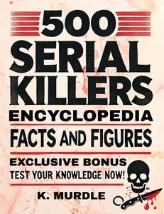 500 Serial Killers Encyclopedia Facts and Figures (White Elephant Gifts for Adult)