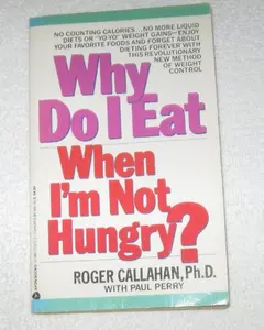 USED-Why Do I Eat When I'm Not Hungry? by Roger Callahan (Paperback)