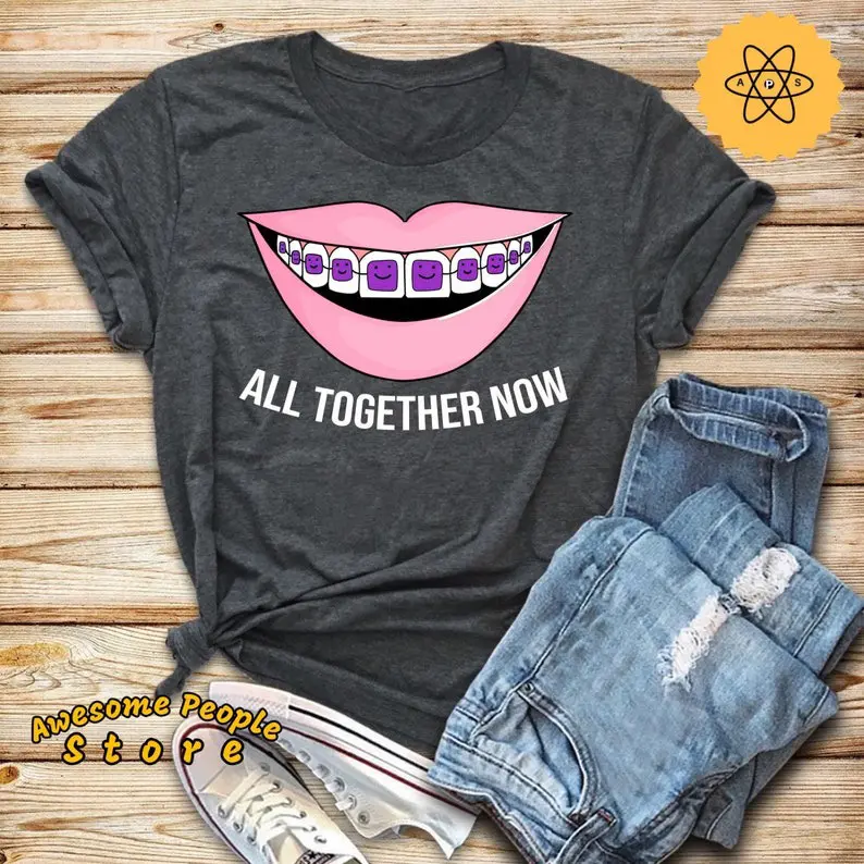 All Together Now Braces Shirt  Orthodontist Shirt  Gift for Orthodontist  Teeth Braces Gift  Funny Braces Shirt
