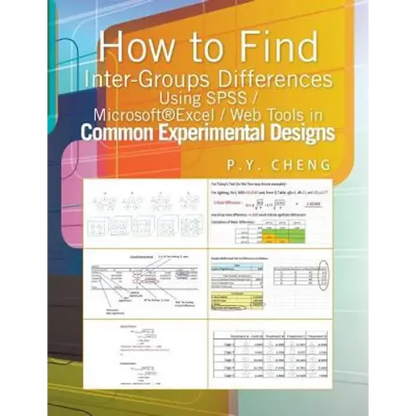 How to Find Inter-Groups Differences Using SPSS/Excel/Web Tools in Common Experimental Designs: Book 6 - Paperback