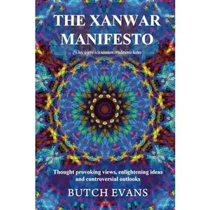 USED-The Xanwar Manifesto: Thought provoking views, enlightening ideas and controversial outlooks by Butch Evans (Paperback)