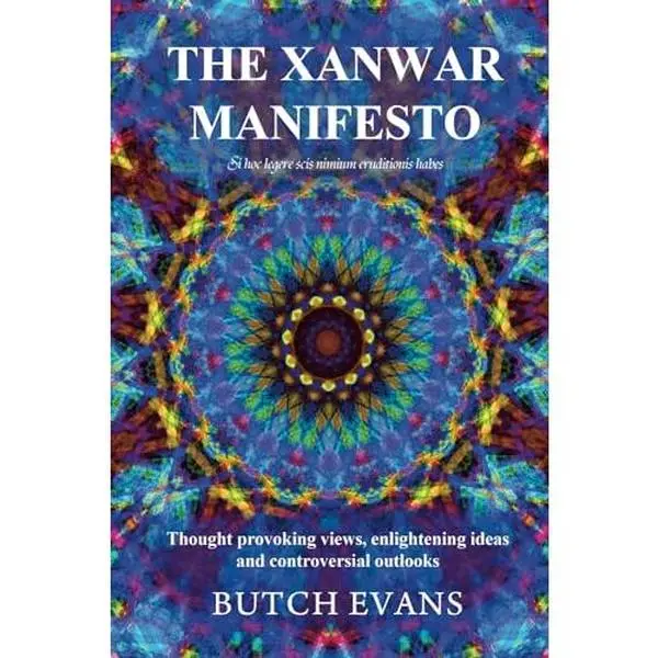 USED-The Xanwar Manifesto: Thought provoking views, enlightening ideas and controversial outlooks by Butch Evans (Paperback)