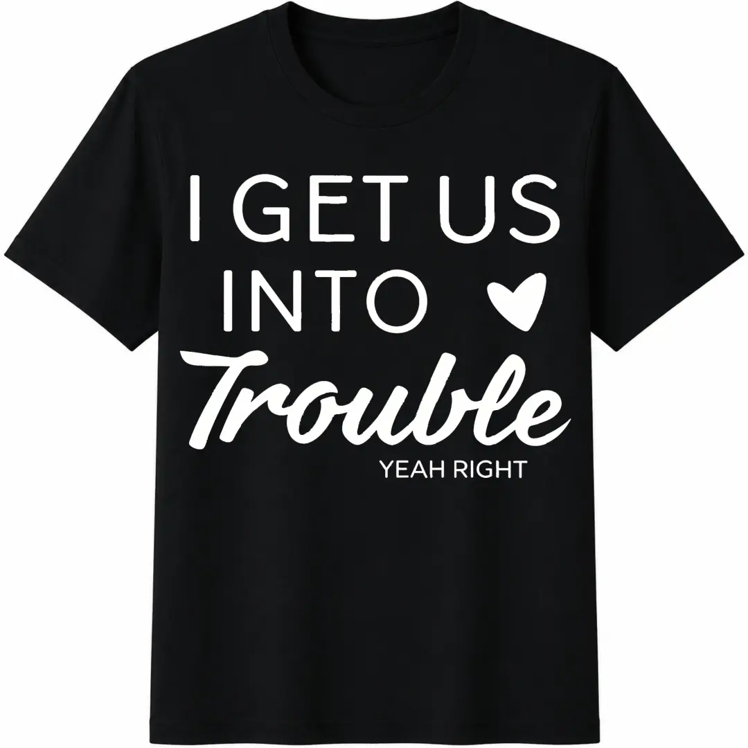 Best Friends Shirt, Personalized Girls Trip Shirt, I Get Us Into Trouble, Funny Best Friends Shirts, Matching Friends Shirt, BFF Gift
