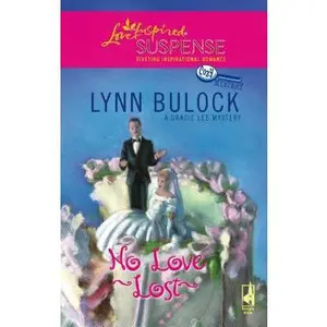 USED-No Love Lost (Gracie Lee Mystery Series #3) (Steeple Hill Love Inspired Suspense #59) (A Cozy Mystery) by Lynn Bulock (Unknown)