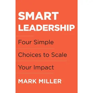 USED Book - Smart Leadership: Four Simple Choices to Scale Your Impact by Miller, Mark (Hardcover) - english