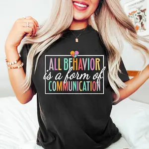 All Behavior Is A Form Of Communication T-Shirt, Behavior Analyst Shirt, Autism Behavioral Therapist Tee, Aba Therapy Shirt, Special Education Teacher Gift Tee, Back To School Shirt, Mental Health Matter Shirt, Mental Health Shirt