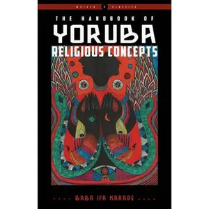 The Handbook of Yoruba Religious Concepts -- Baba Ifa Karade - Paperback
