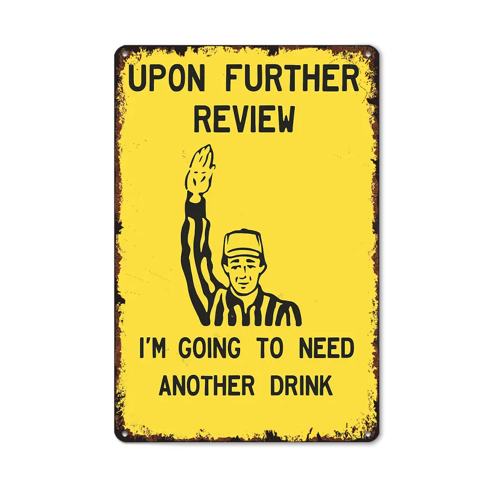 8x12 in Rustic Vintage Aluminum Alloy Metal Rectangle Decorative Plaque - Funny Wall Mount Street Sign with "Upon Further Review I'm Going To Need Another Drink" Quote for Humor Lovers' Room Decor, Home Supplies