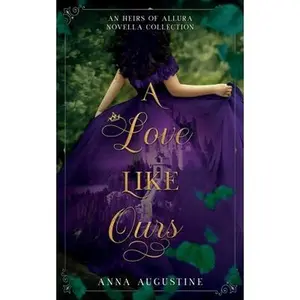 USED-A Love Like Ours: An Heirs of Allura Novella Collection by Augustine, Anna (Paperback)