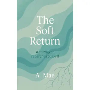 The Soft Return: A Journey To Reparent Yourself Paperback – June 10, 2025
