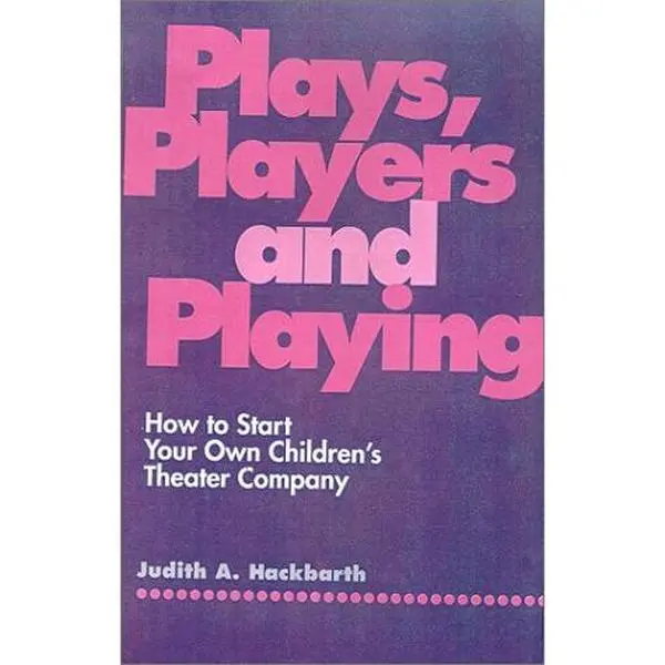 USED Book - Plays, Players, and Playing: How to Start Your Own Children's Theater Company by Judith A. Hackbarth (Paperback) - english