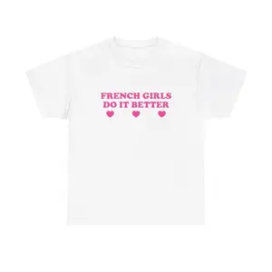 French Girls Do It Better Unisex Tee Y2K Funny Cute Top Sassy Edgy Iconic Club Party Bar Frat Chaotic Unhinged Meme Shirt