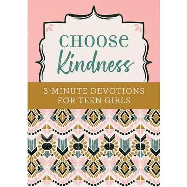 Choose Kindness: 3-Minute Devotions for Teen Girls -- Kristin Weber, Paperback