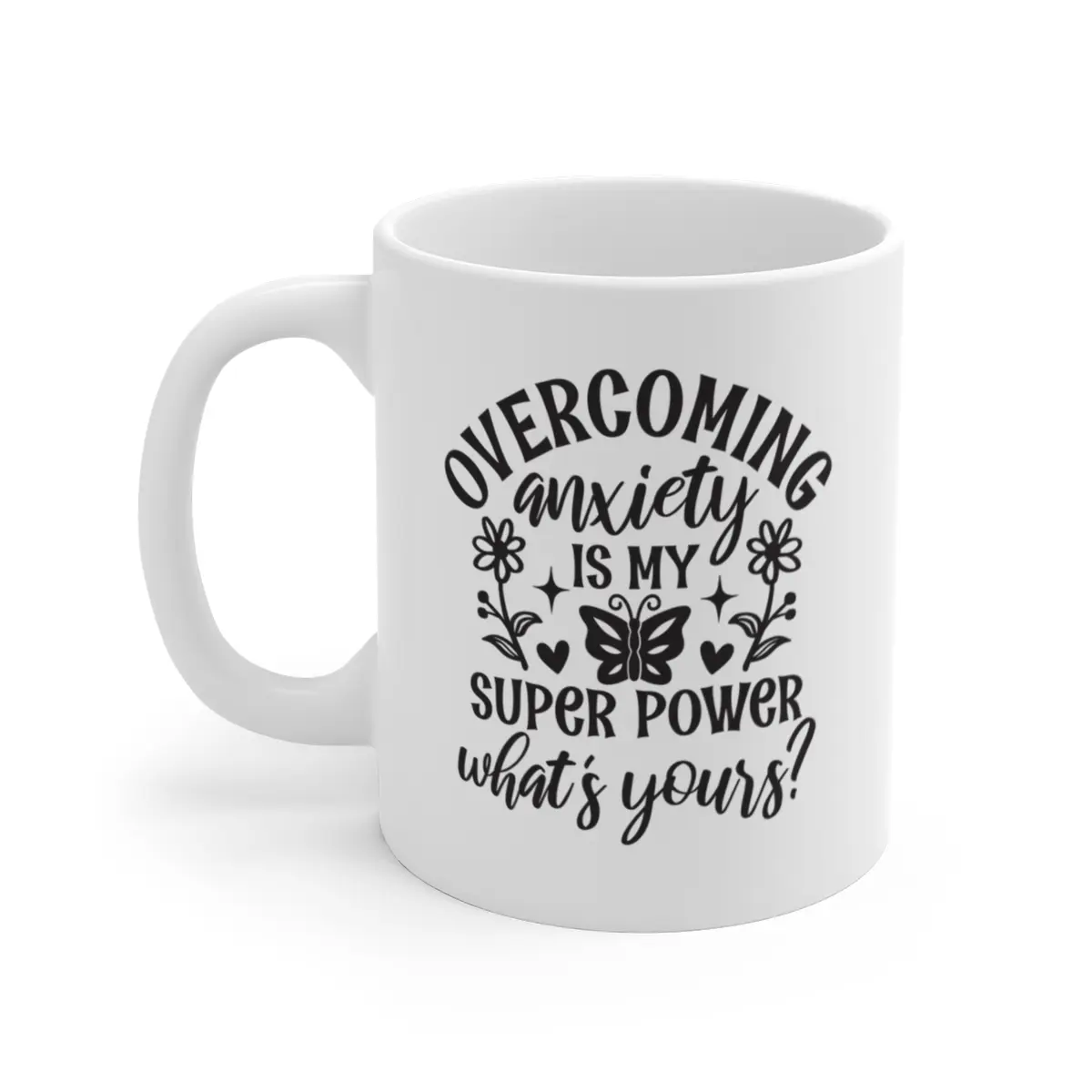 Overcoming Anxiety Is My Superpower, What's Yours? - 11 oz Mug - Mental Health Gifts, Positive Vibes - Perfect for Coffee, Chai, Lattes, Cappuccinos, Tea, and More - Drinkware Beverage Ceramic Washable Reusable Cup Tumbler Reuse