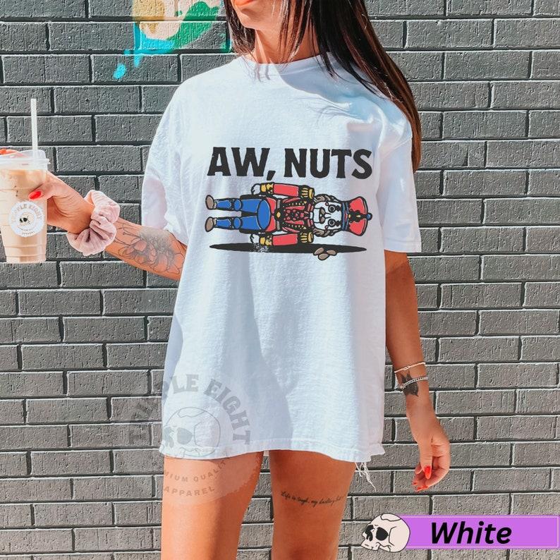 Aw, Nuts Nutcracker Funny and Humorous Christmas Winter Season Retro Vintage T-Shirt, Nutcracker Tshirt, Christmas Nutcracker, Christmas unisex 90s graphic tees sweatshirt hoodie saltburn