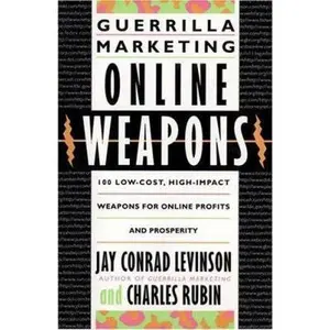 USED-Guerilla Marketing Online Weapons: 100 Low-Cost, High-Impact Weapons for Online Profits and Prosperity by Jay Conrad Levinson (Paperback)