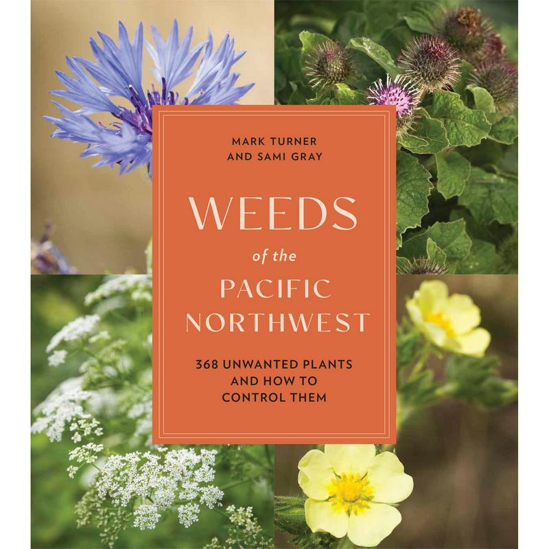 Weeds of the Pacific Northwest by Sami Gray, Mark Turner [Paperback Book]