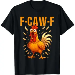F-Caw-F Funny Chicken Humor Quote Rooster Meme T-Shirt