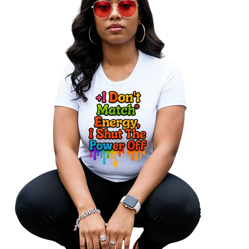 I DONT MATCH ENERGY DTF PRINT Durable Vibrant