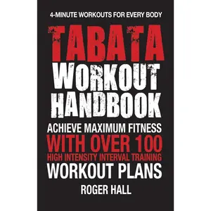 USED-Tabata Workout Handbook: Achieve Maximum Fitness with Over 100 High Intensity Interval Training (Hiit) Workout Plans by Hall, Roger (Paperback)