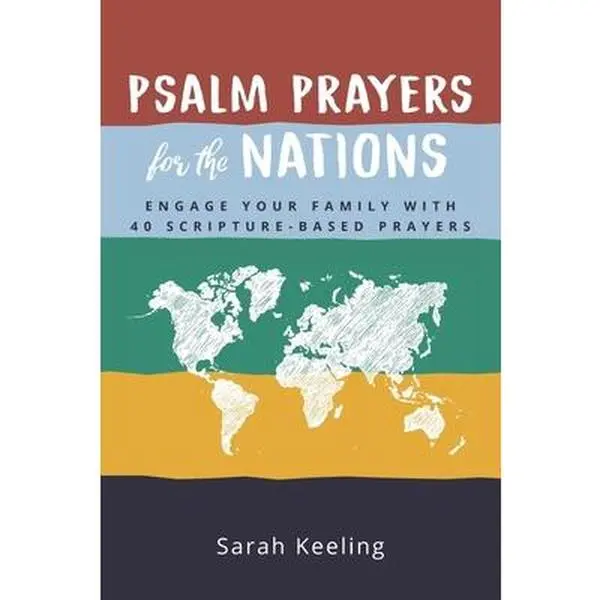 Psalm Prayers for the Nations: Engage Your Family with 40 Scripture-Based Prayers by Keeling, Sarah (Paperback) - Used