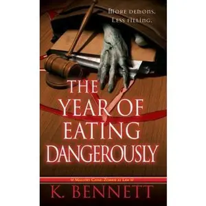 USED-The Year of Eating Dangerously (Mallory Caine, Zombie at Law) by K. Bennett (Unknown)