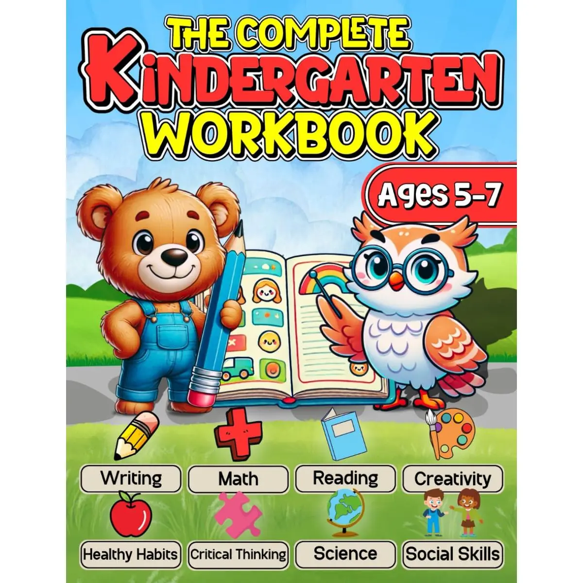 The Complete Kindergarten Workbook: 150+ Fun and Educational Activities to Build Confidence in Math, Reading, Writing, Science, and More for Kids Ages 5-7—Prepare for Academic Excellence! Paperback – October 26, 2024