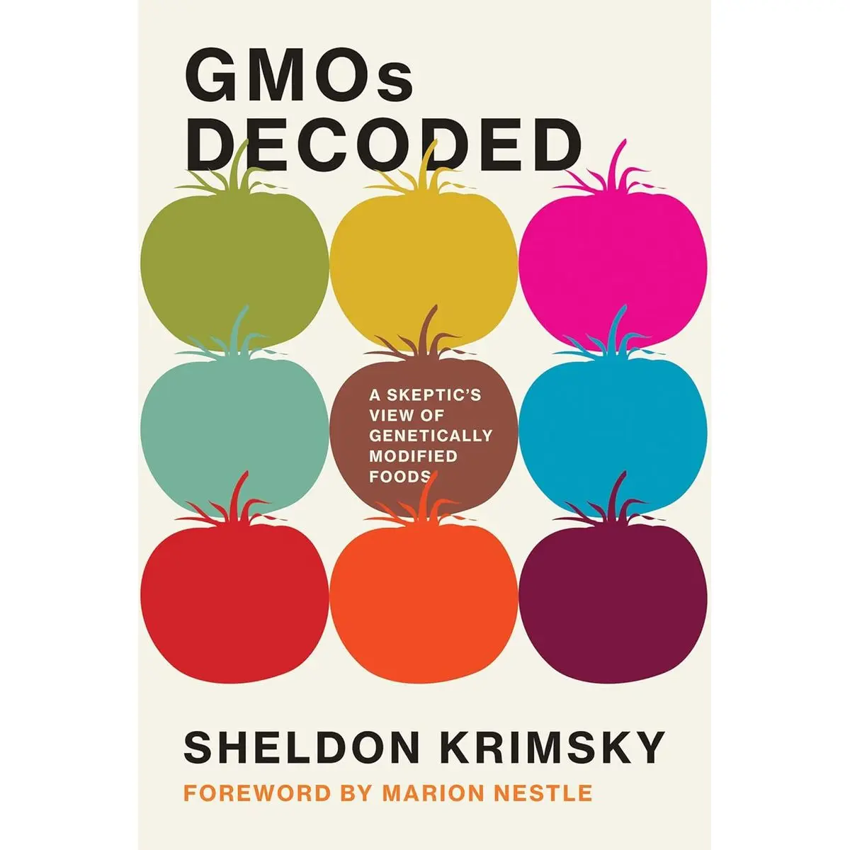 GMOs Decoded: A Skeptic's View of Genetically Modified Foods (Food, Health, and the Environment) Hardcover – March 12, 2019