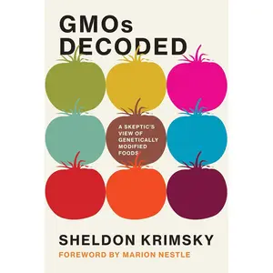 GMOs Decoded: A Skeptic's View of Genetically Modified Foods (Food, Health, and the Environment) Hardcover – March 12, 2019