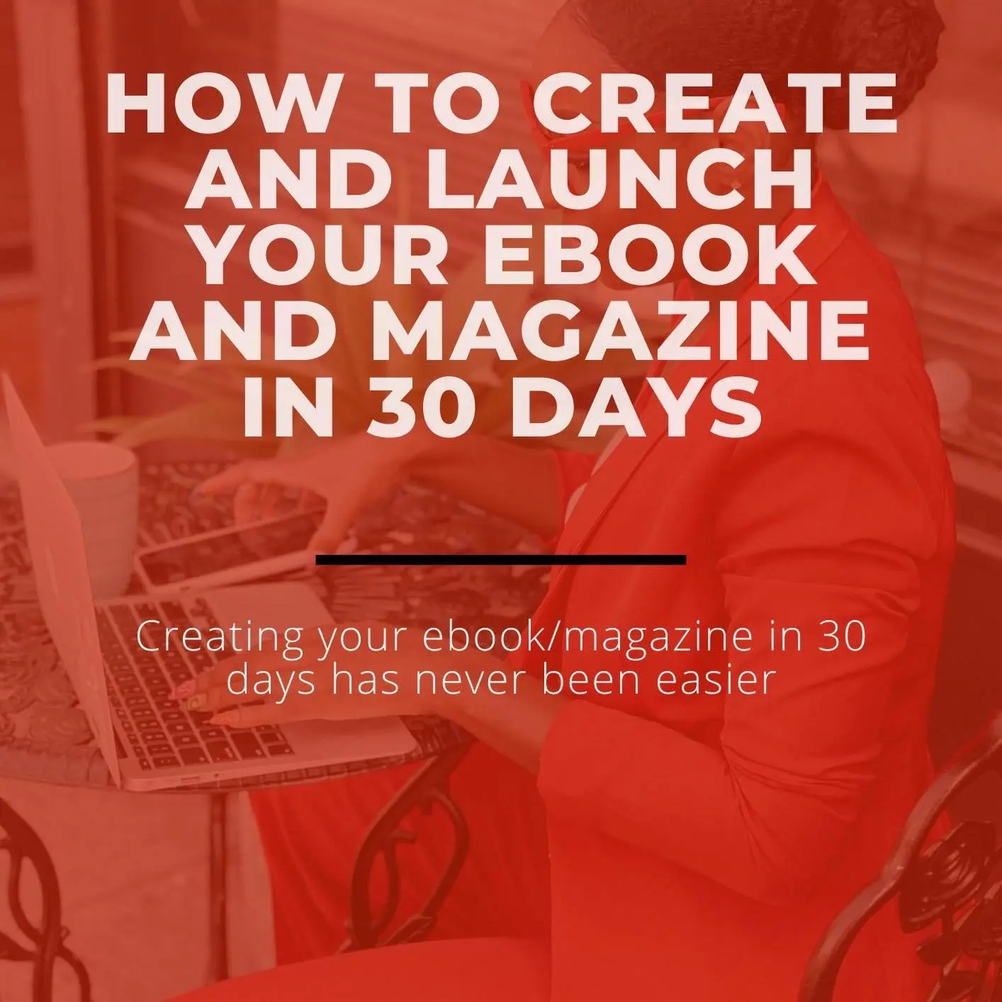 How to Create and Launch Your Ebook and Magazine in 30 Days Workbook