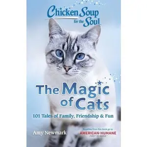 USED-Chicken Soup for the Soul: The Magic of Cats: 101 Tales of Family, Friendship & Fun by Newmark, Amy (Paperback)