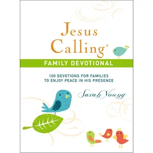 Jesus Calling Family Devotional, Hardcover, with Scripture References: 100 Devotions for Families to Enjoy Peace in His Presence (Jesus Calling®) by Sarah Young [Hardback Book]
