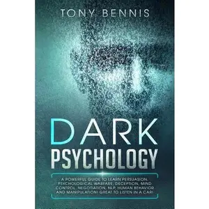 USED-Dark Psychology: A Powerful Guide to Learn Persuasion, Psychological Warfare, Deception, Mind Control, Negotiation, NLP, Human Behavior by Bennis, Tony (Paperback)