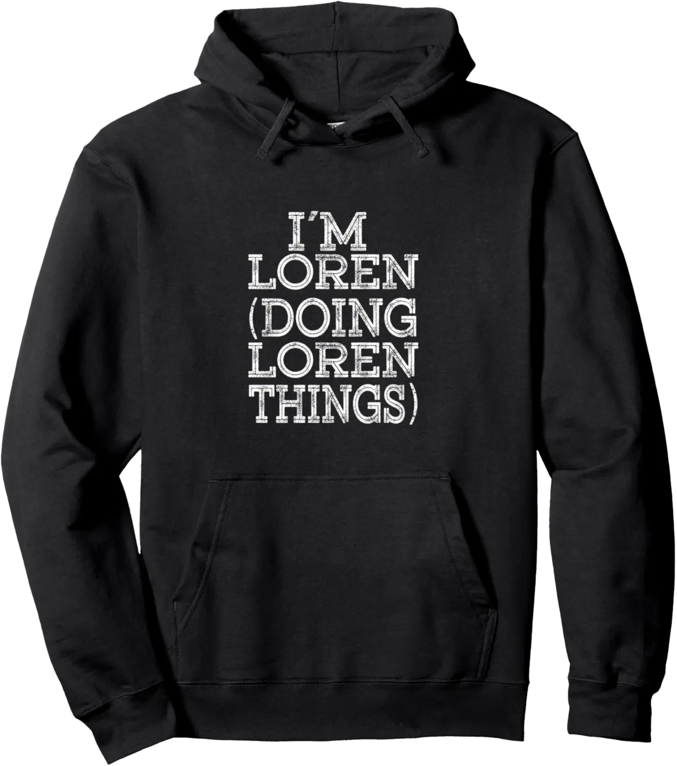 I'M LOREN DOING LOREN THINGS Family Reunion First Name Pullover Hoodie - Dilpreetka Shop 84B08FYJ66B4