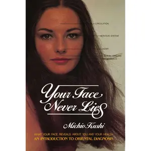 USED-Your Face Never Lies: What Your Face Reveals about You and Your Health, an Introduction to Oriental Diagnosis by Kushi, Michio (Paperback)