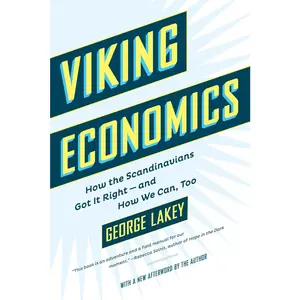 USED-Viking Economics: How the Scandinavians Got It Right-And How We Can, Too by Lakey, George (Paperback)